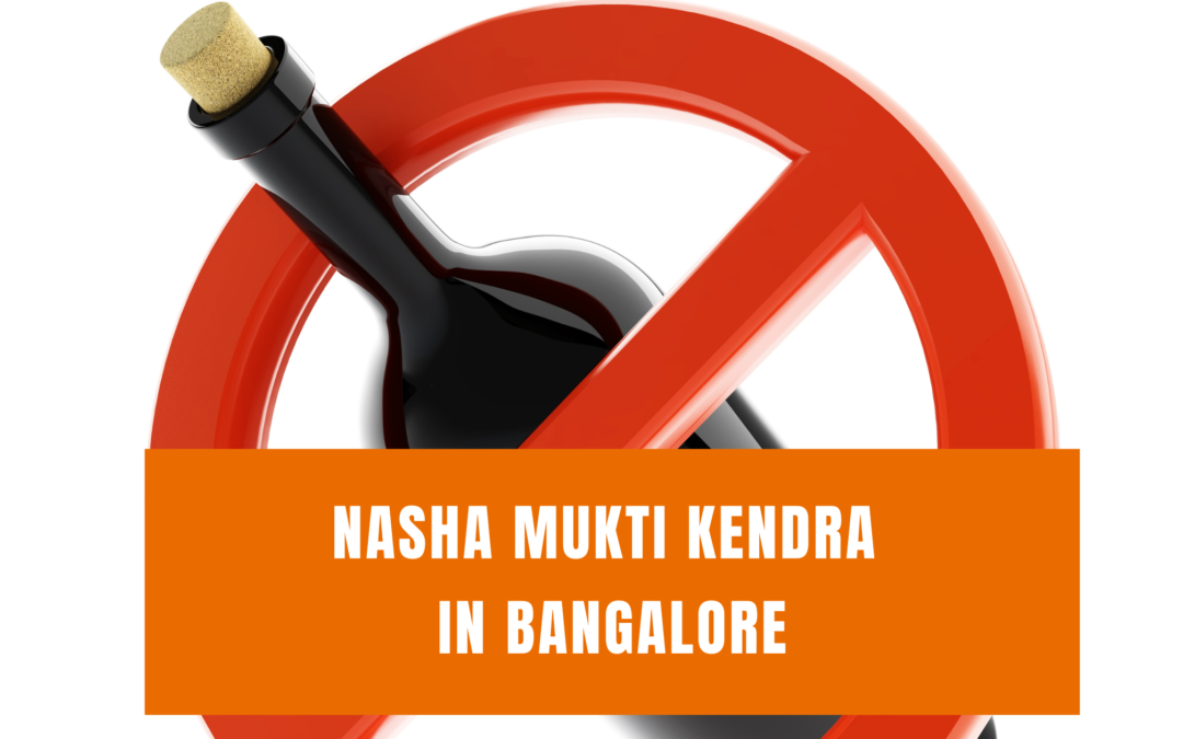 De-Addiction is Achievable at Our Supportive Nasha Mukti Kendra Bangalore