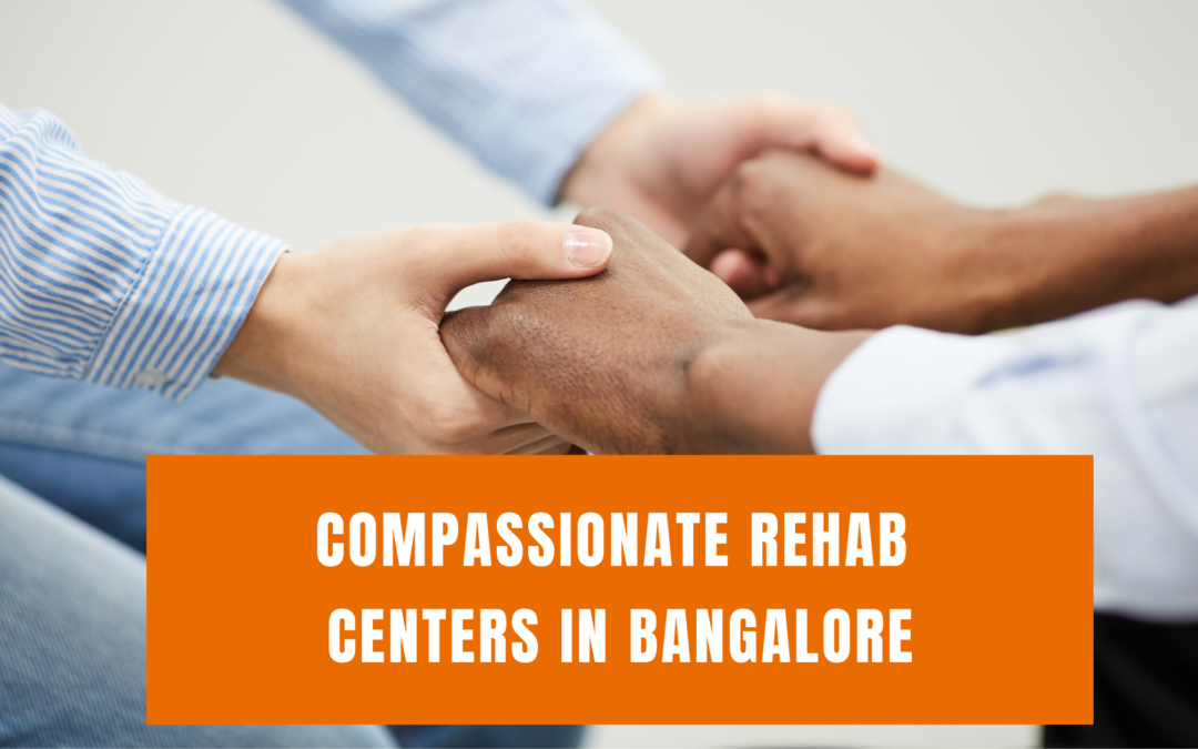 Addiction Recovery is More Effective with a Caring Rehabilitation in Bangalore